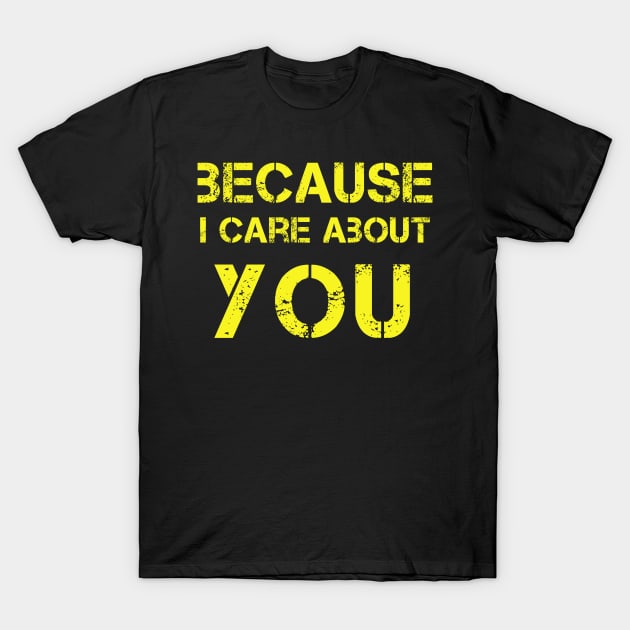 Because i care about you, StreetArt, design! T-Shirt by VellArt